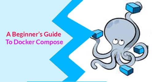 A Beginner’s Guide To Docker Compose