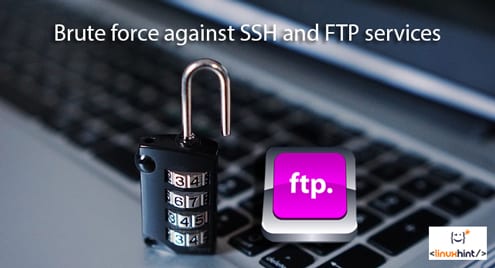 Brute force against SSH and FTP services: attacking and defending SSH and FTP