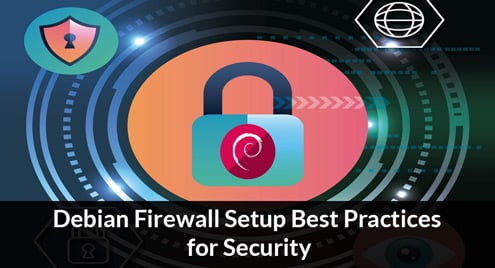 Debian Firewall Setup Best Practices for Security