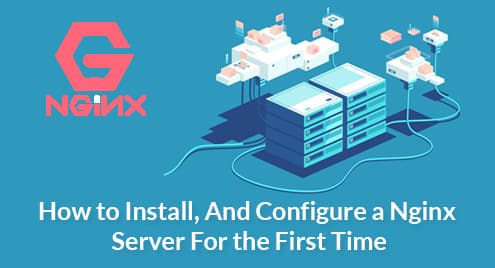 How to Install, And Configure a Nginx Server For the First Time