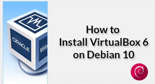 How to Install VirtualBox 6 on Debian 10