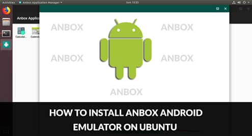 How to Install and Use Anbox Android Emulator on Ubuntu