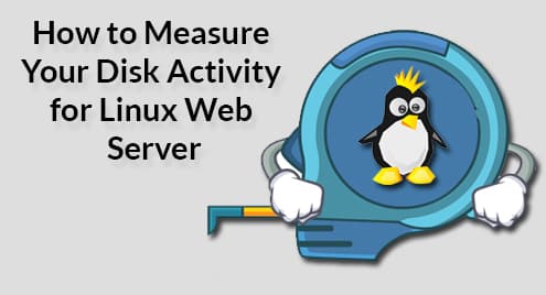 How to Measure Your Disk Activity for Linux Web Server