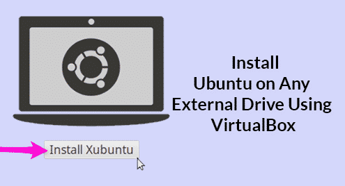 How to Permanently Install Ubuntu on Any External Drive Using VirtualBox