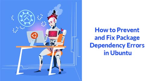 How to Prevent and Fix Package Dependency Errors in Ubuntu