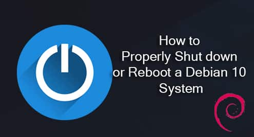 How to Properly Shut down or Reboot a Debian 10 System