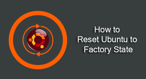 How to Reset Ubuntu to Factory State