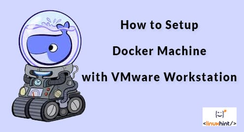 How to Setup Docker Machine with VMware Workstation