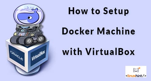 How to Setup Docker Machine with VirtualBox