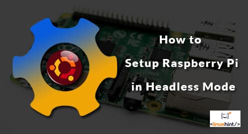 How to Setup Raspberry Pi in Headless Mode on Ubuntu