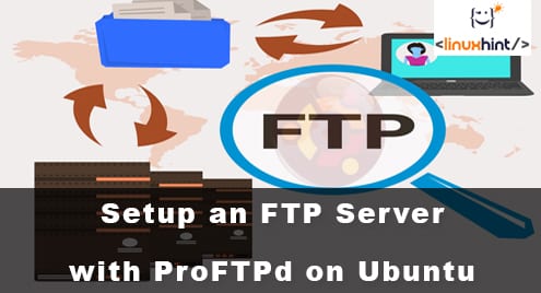 How to Setup an FTP Server with ProFTPd on Ubuntu 18.04 LTS