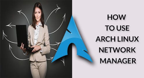 How to Use Arch Linux Network Manager