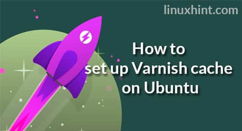 How to set up Varnish cache on Ubuntu 18.04