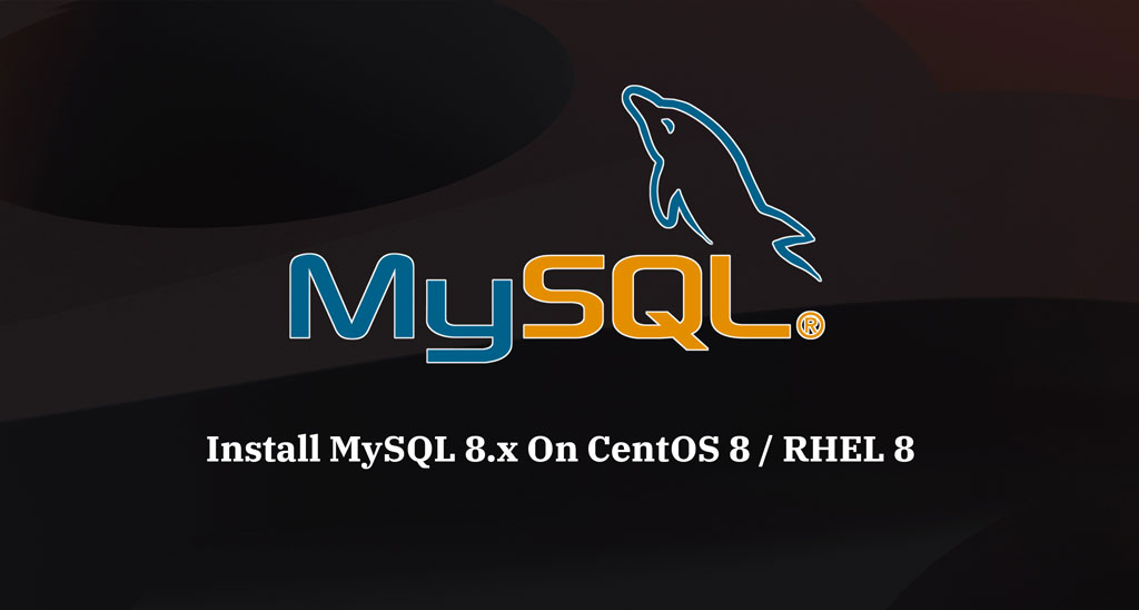 [CentOS8] Hướng dẫn cài đặt MySQL-8.x trên CentOS-8