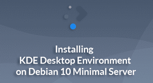 Installing KDE Desktop Environment on Debian 10 Minimal Server