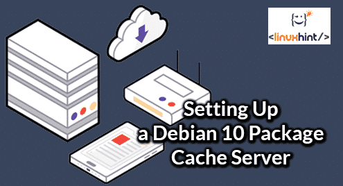 Setting Up a Debian 10 Package Cache Server with Apt-Cacher-NG