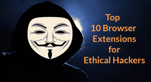 Top 10 Browser Extensions for Ethical Hackers