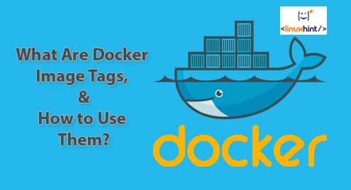 What Are Docker Image Tags, And How to Use Them?