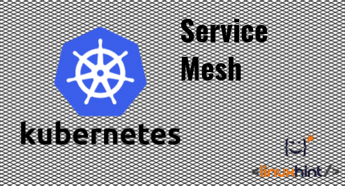 Kubernetes Service Mesh