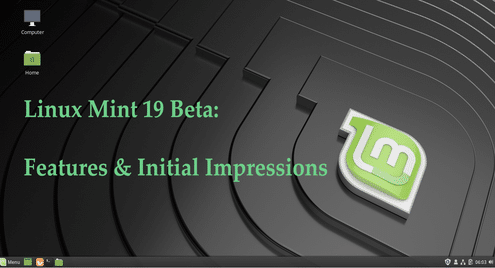 Linux Mint 19 “Tara” Beta Released, Features and Initial Impressions